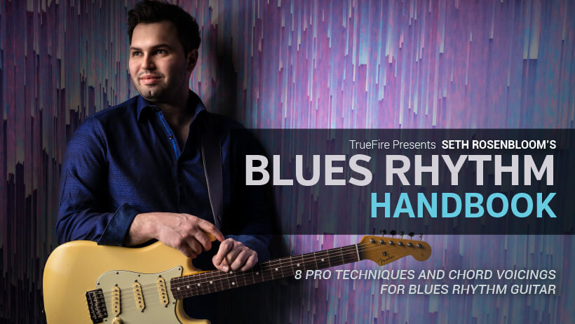 TrueFire Presents Seth Rosenbloom's Blues Rhythm Handbook