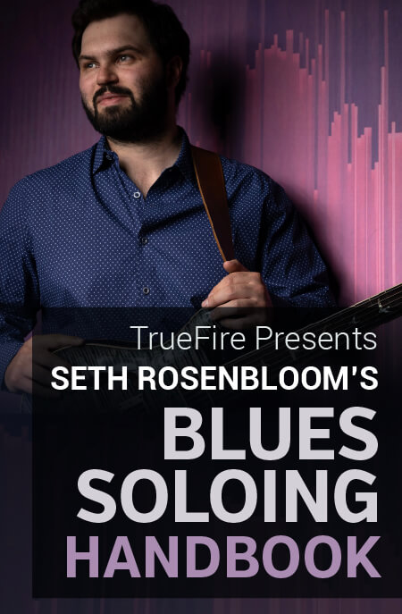 Truefire Presents Seth Rosenbloom's - Blues Soloing Handbook